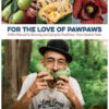 For the Love of Pawpaws