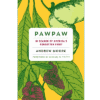 Paw Paws In Search of America’s Forgotten Fruit