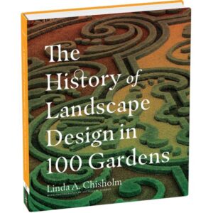 The History of Landscape Design in 100 Gardens