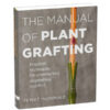 The Manual of Plant Grafting